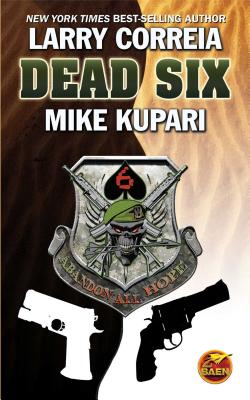 Dead Six - Correia, Larry, and Kupari, Mike