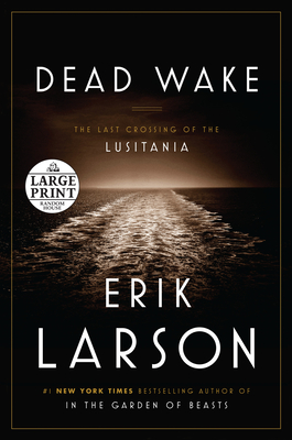 Dead Wake: The Last Crossing of the Lusitania - Larson, Erik