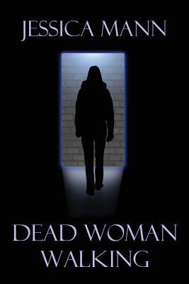 Dead Woman Walking - Mann, Jessica
