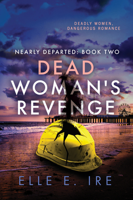 Dead Woman's Revenge: Volume 2 - Ire, Elle E