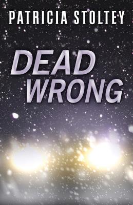 Dead Wrong - Stoltey, Patricia