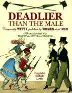 Deadlier Than the Male: Dangerously Witty Quotations by Women about Men - Lovric, Michelle