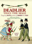 Deadlier Than the Male: Dangerously Witty Quotations by Women About Men - Lovric, Michelle (Editor)