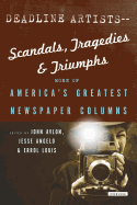 Deadline Artists--Scandals, Tragedies and Triumphs:: More of America's Greatest Newspaper Columns