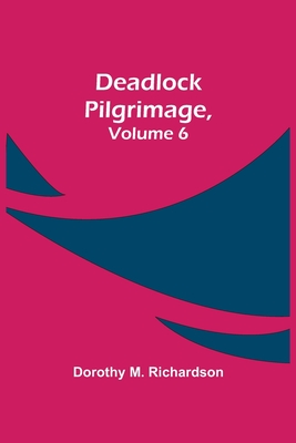 Deadlock Pilgrimage, Volume 6 - M Richardson, Dorothy