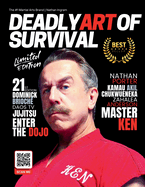 Deadly Art of Survival Magazine 21st Edition Featuring Master Ken: The #1 Martial Arts Magazine Worldwide MMA, Traditional Karate, Kung Fu, Goju-Ryu, and More