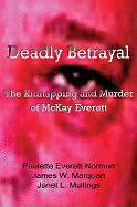 Deadly Betrayal: The Kidnapping and Murder of McKay Everett