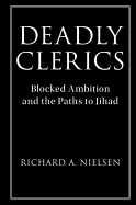 Deadly Clerics: Blocked Ambition and the Paths to Jihad