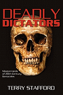 Deadly Dictators: Masterminds of 20th Century Genocides