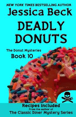 Deadly Donuts: Book 10 in the Donut Mysteries - Beck, Jessica