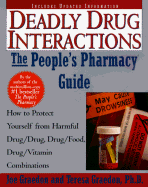 Deadly Drug Interactions: The People's Pharmacy Guide : How to Protect Yourself from Harmful Drug/Drug, Drug/Food, Drug/Vitamin Combinations
