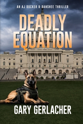 Deadly Equation: An AJ Docker and Banshee Thriller - Gerlacher, Gary