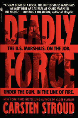 Deadly Force: In the Streets with the U.S. Marshals - Stroud, Carsten