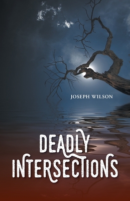 Deadly Intersections - Wilson, Joseph