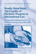Deadly Metal Rain: The Legality of Flechette Weapons in International Law: A Reappraisal Following Israel's Use of Flechettes in the Gaza Strip (2001-2009)