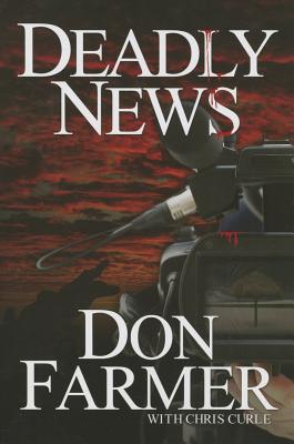 Deadly News - Farmer, Don, and Chris, Curle