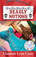 Deadly Notions - Casey, Elizabeth Lynn