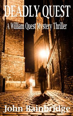 Deadly Quest: A William Quest Victorian Mystery Thriller, Book 2 - Bainbridge, John