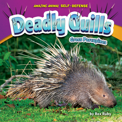 Deadly Quills: Gross Porcupines - Ruby, Rex