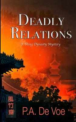 Deadly Relations: A Ming Dynasty Mystery - De Voe, P a