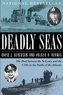 Deadly Seas: The Duel Between the St.Croix and the U305 in the Battle of the Atlantic - Bercuson, David, and Herwig, Holger H