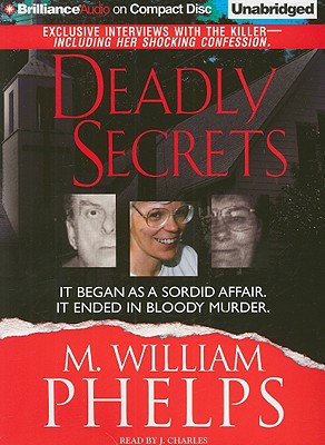 Deadly Secrets - Phelps, M William, and Charles, J (Read by)