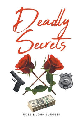 Deadly Secrets - Burgess, Rose, and Burgess, John