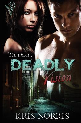 Deadly Vision - Norris, Kris