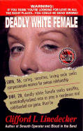 Deadly White Female - Linedecker, Clifford L