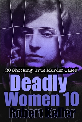 Deadly Women Volume 10 - Keller, Robert