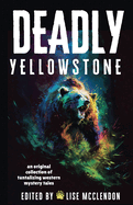 Deadly Yellowstone: An Original Collection of Tantalizing Western Mystery Tales