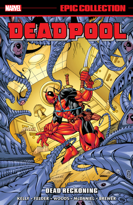 Deadpool Epic Collection: Dead Reckoning - Kelly, Joe, and Felder, James, and McDaniel, Walter