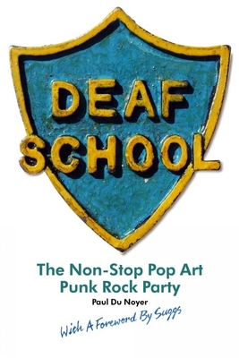 Deaf School: The Non-Stop Pop Art Punk Rock Party - Du Noyer, Paul, and Suggs (Foreword by)