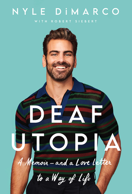 Deaf Utopia: A Memoir - And a Love Letter to a Way of Life - DiMarco, Nyle, and Siebert, Robert
