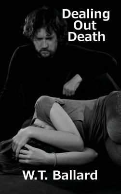 Dealing Out Death - Ballard, W T
