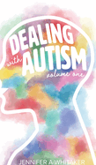 Dealing with Autism (2022 Edition): Volume 1 (2022 Edition)