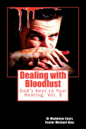 Dealing with Bloodlust: God's Keys to Your Healing