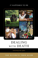 Dealing with Death: The Ultimate Teen Guide