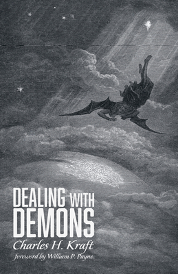 Dealing with Demons - Kraft, Charles H, and Payne, William P (Foreword by)