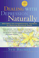 Dealing with Depression Naturally: Alternatives and Complementary Therapies for Restoring Emotional Health