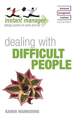 Dealing with Difficult People - Mannering, Karen