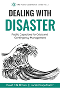 Dealing with Disaster: Public Capacities for Crisis and Contingency Management