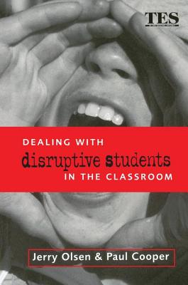Dealing with Disruptive Students in the Classroom - Cooper, Paul, and Olsen, Jerry