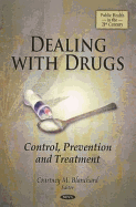 Dealing with Drugs: Control, Prevention & Treatment