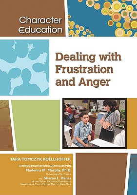 Dealing with Frustration and Anger - Koellhoffer, Tara Tomczyk, and Murphy, Madonna M (Introduction by), and Banas, Sharon L (Introduction by)