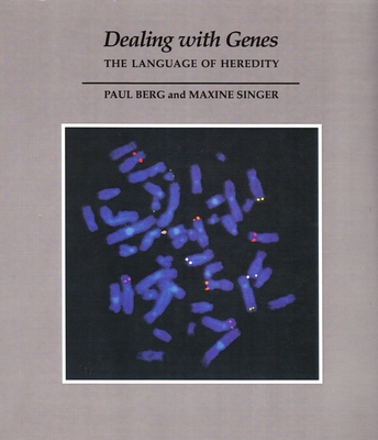 Dealing with Genes: The Language of Heredity - Berg, Paul, and Singer, Maxine