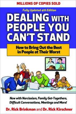 Dealing with People You Can't Stand, Fourth Edition: How to Bring Out the Best in People at Their Worst - Brinkman, Rick, and Kirschner