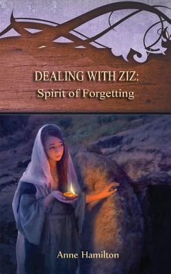 Dealing with Ziz: Spirit of Forgetting: Strategies for the Threshold #2 - Hamilton, Anne