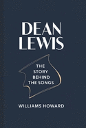 Dean Lewis: The Story Behind the Songs