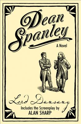 Dean Spanley: The Novel - Dunsany, Lord, and Sharp, Alan (Screenwriter)